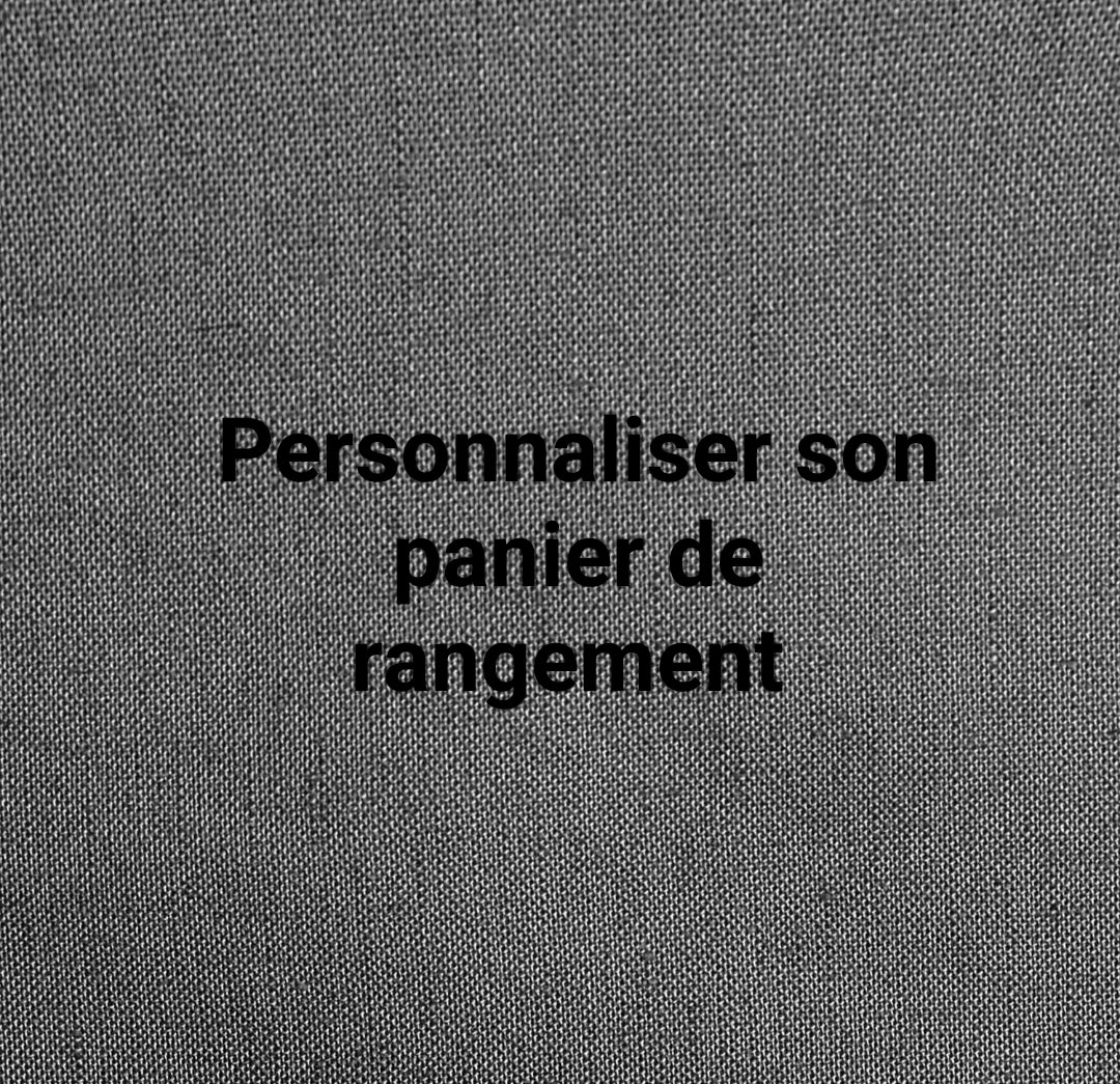 Personnaliser son panier de rangement