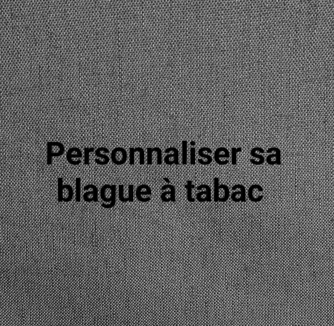 Personnaliser sa blague à tabac