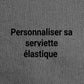 Personnaliser sa serviette élastique