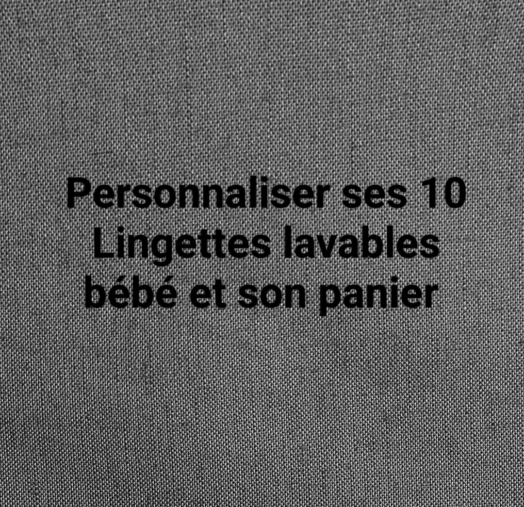 Personnaliser ses 10 lingettes lavables bébé et son panier