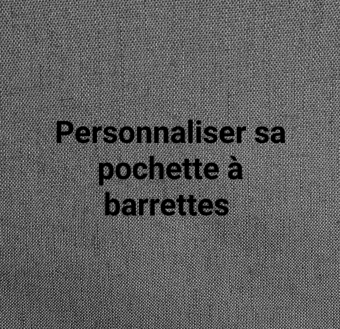 Personnaliser sa pochette à barrettes