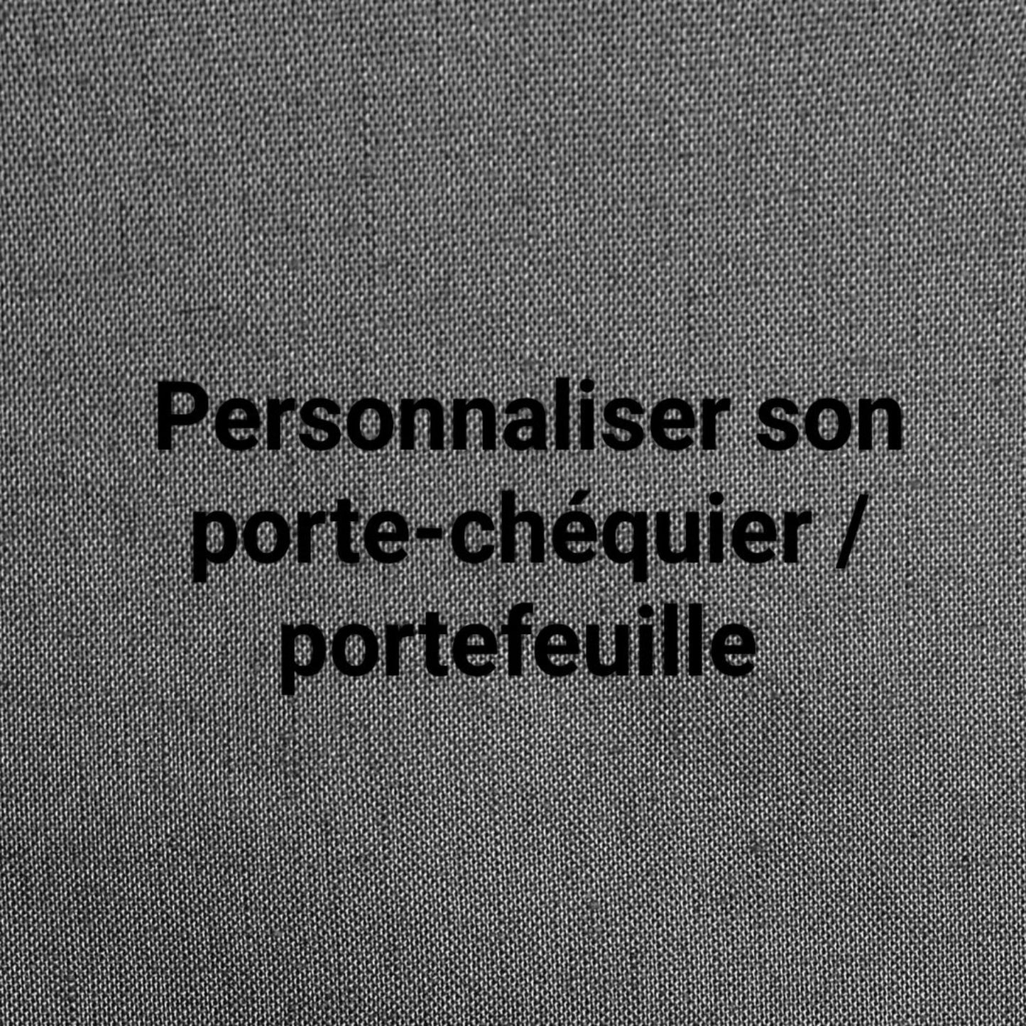 Personnaliser son porte-chéquier / Portefeuille