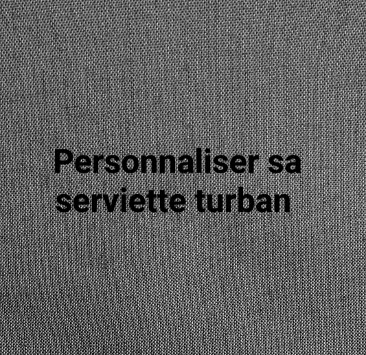 Personnaliser sa serviette turban