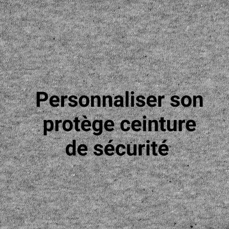 Personnaliser son protège ceinture de sécurité